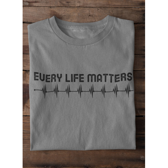 Round Neck - Every Life Matters Grey