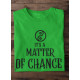 Round Neck - Matter Of Chance - Green
