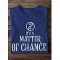 T Shirt Matter Of Chance